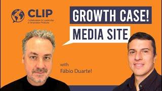 Growth Case! Media site | Fabio Duarte | Product cases with Paulo Rebelo