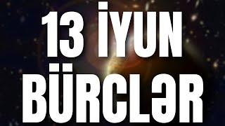 BÜRCLƏR - 13 İYUN 2024 | Günün Bürc Proqnozu 