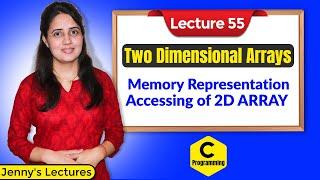 C_55 Access Array Elements |Memory Representation of 2D Arrays | C Programming Tutorials