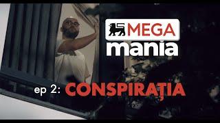 MegaMania ep2 - “Conspiratia”