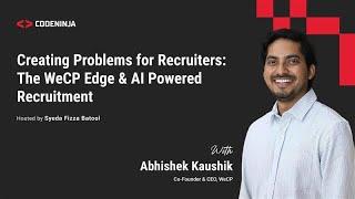 Creating Problems for Recruiters: The WeCP Edge & AI Powered Recruitment | CodeNinja Podcast