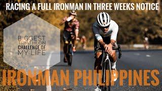 RACING A FULL IRONMAN ON 3 WEEKS NOTICE | Ironman Philippines 2022