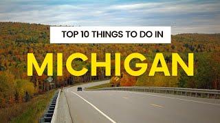 Top 10 Things To Do In Michigan | Michigan Travel