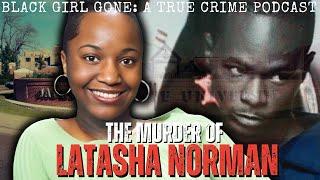 The Murder Of Latasha Norman | Black Girl Gone: A True Crime Podcast
