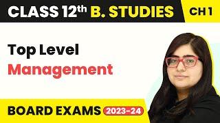 Top Level Management - Nature And Significance Of Management | Class 12 Business Studies Chapter 1