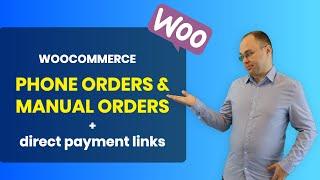 Woocommerce Phone Orders & Manual Orders With Direct Payment Links