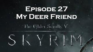 Skyrim Sacrosanct Vampires - Episode 27: My Deer Friend