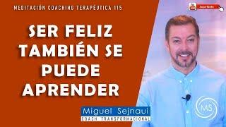 SER FELIZ TAMBIÉN SE PUEDE APRENDER   Motivación Sanadora 115