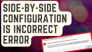 SOLVED: Side-by-Side Configuration Is Incorrect Error [Proven Fix]