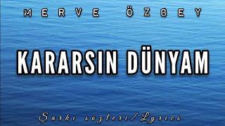 Kararsın Dünyam - Merve Özbey #lyrics #şarkısözleri