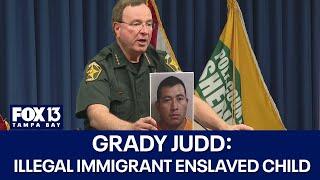 Grady Judd: Illegal immigrant sexually abused, enslaved child