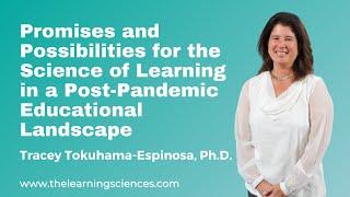 Promises and Possibilities for the Science of Learning in a Post-Pandemic Educational Landscape