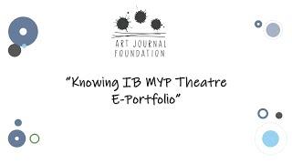 Webinar - “Knowing IB MYP Theatre ePortfolio”. - Old IB MYP Arts Guide