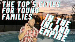 Discover The Best Cities In The Inland Empire For Young Families!