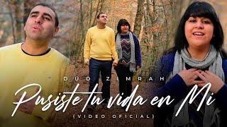 Dúo Zimrah - Pusiste Tu Vida En Mí (Video Oficial)