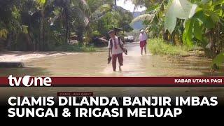 Curah Hujan Tinggi, Sungai dan Irigasi di Ciamis Meluap | Kabar Utama Pagi tvOne