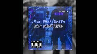 LAIDBACK GREEN- BAD SHOPPERS (REUPLOADED)