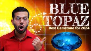 Best Gemstone for 2024: Blue Topaz | Benefits, Price & Why You Should Wear It | GemRishi