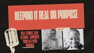 Keeping it Real on Purpose Ed-Cast #podcast