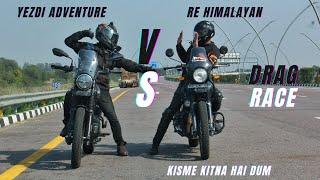 Royal Enfield Himalayan Vs Yezdi Adventure ki Drag Race | Kya RE Himalayan 400 Mai hai Dum?