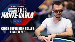€100K Super High Roller FINAL TABLE - EPT Monte-Carlo 2023 ️ PokerStars