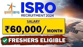 ISRO Recruitment 2024 | ₹60,000/month | Freshers Eligible | LatestJob Vacancy 2024