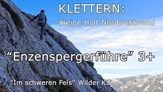 Klettern: Kleine Halt Nordwestwand Enzenspergerführe 3+ “Im schweren Fels” Wilder Kaiser, Kaisertal