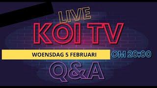 KOI TV LIVESTREAM Q&A woensdag  5 februari  om 20:00