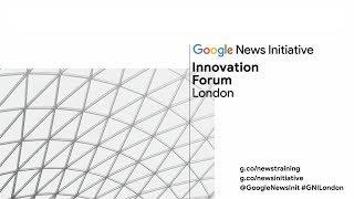 Google News Innovation Forum - Full Event Livestream