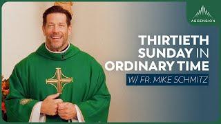 Thirtieth Sunday in Ordinary Time - Mass with Fr. Mike Schmitz