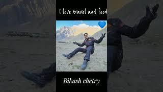 I love travel and food /Bikash chetry/