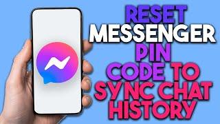 How To Reset Messenger PIN Code To Sync Chat History (Easy)