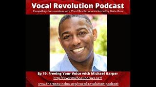    Vocal Revolution Ep 19 - Freeing Your Voice with Michael Harper