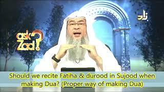 Should we praise Allah & say durood before making dua in sujood(Proper way of making dua)Assimalhake