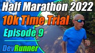 DevRunner: Half Marathon 2022 - 10K Time Trial! - Episode 9