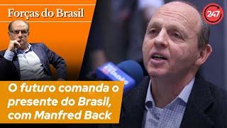 Forças do Brasil - O futuro comanda o presente do Brasil. com Manfred Back