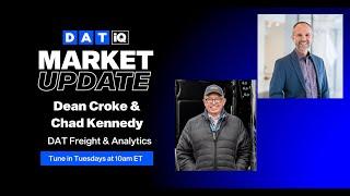 DAT iQ Market Update with Dean Croke & Chad Kennedy: Ep. 321