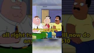 Peter：I will now do anything for $10  #familyguy #dailygriffins #funny