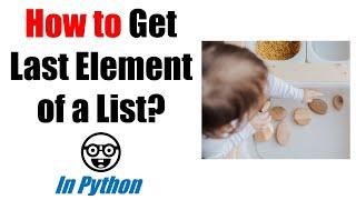 How to Get the Last Element of a Python List?