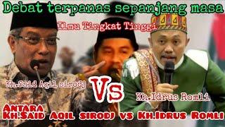 DEBAT TERPANAS SEPANJANG MASA. KH SAID AQIL SIRODJ VS KH IDRUS ROMLI forum kiyai muda Nu jatim.