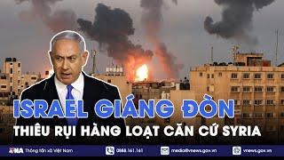 Israel rải cơn ác mộng, thiêu rụi nhiều căn cứ của Syria; Chính thức sáp nhập người Kurd vào Syria