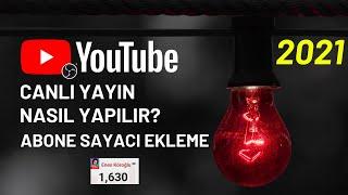 YOUTUBE CANLI YAYIN NASIL YAPILIR? / ABONE SAYACI EKLEME / OBS AYARLARI [2021]