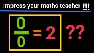 Zero divided by zero equals two | 0/0=2 ! ||