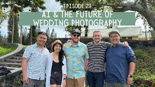 29. SUMMER IN HAWAII: AI & the Future of Wedding Photography with Taylor Jackson & Sam Hurd Part 1