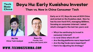 Tech Buzz China Livecast #5: Boyu Hu: Early Kuaishou Investor; Then vs. Now in China Consumer Tech