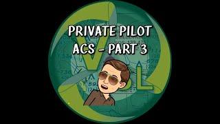 The VSL Aviation Podcast EP3 - Private Pilot ACS breakdown by a DPE part 3