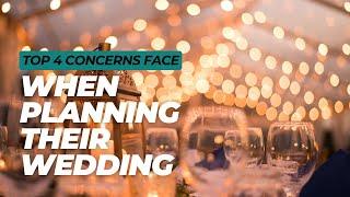 Top 4 Concerns Couples Face When Planning Their Wedding!  | Stress-Free Wedding Tips