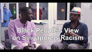 Black People Tell you about Singapore's Racism Reality