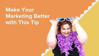 Make Your Marketing Better with This Tip - video by Rachel Klaver