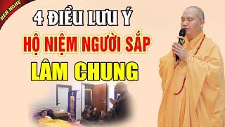 4 Điều Cần Lưu Ý Khi HỘ NIỆM Người Sắp Lâm Chung Để Tránh Sai Lầm  - Thầy Thích Đạo Thịnh